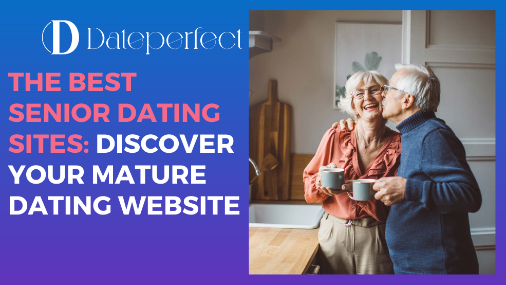 The Best Senior Dating Sites: Discover Your Mature Dating Website.