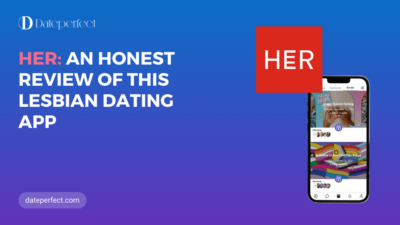 Reviewing Lesbian Dating App HER: Ratings, Effectiveness, Comparison