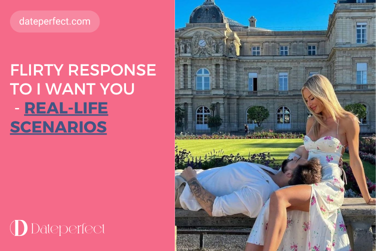 Flirty Response to I Want You: Real-Life Scenarios