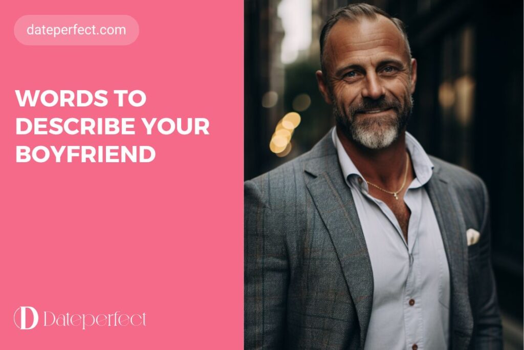 Words to Describe Your Boyfriend: Express Your Feelings