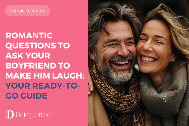 Romantic Questions to Ask Your Boyfriend to Make Him Laugh: Your Guide