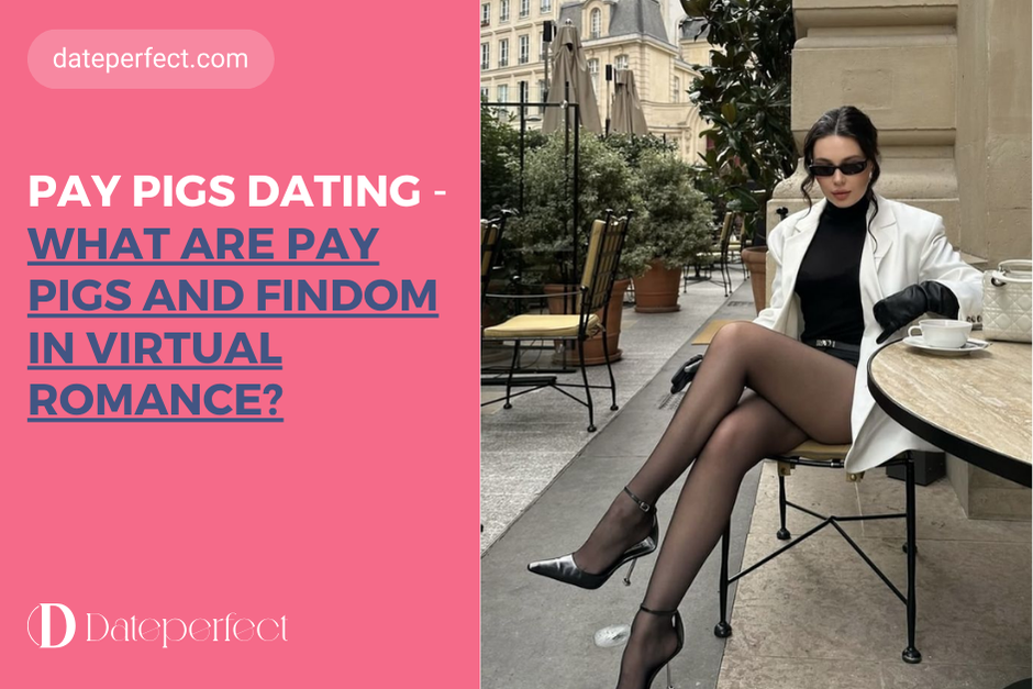 Pay Pigs Dating – What Are Pay Pigs and Findom in Virtual Romance?